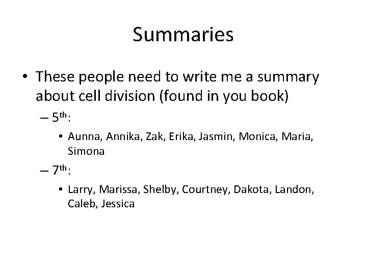 Summaries • These people need to write me a summary about cell division (found