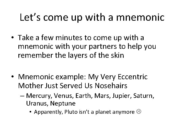 Let’s come up with a mnemonic • Take a few minutes to come up