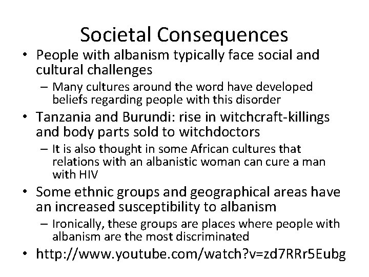 Societal Consequences • People with albanism typically face social and cultural challenges – Many