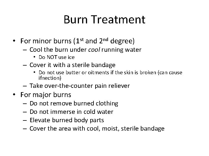 Burn Treatment • For minor burns (1 st and 2 nd degree) – Cool