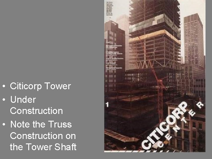  • Citicorp Tower • Under Construction • Note the Truss Construction on the