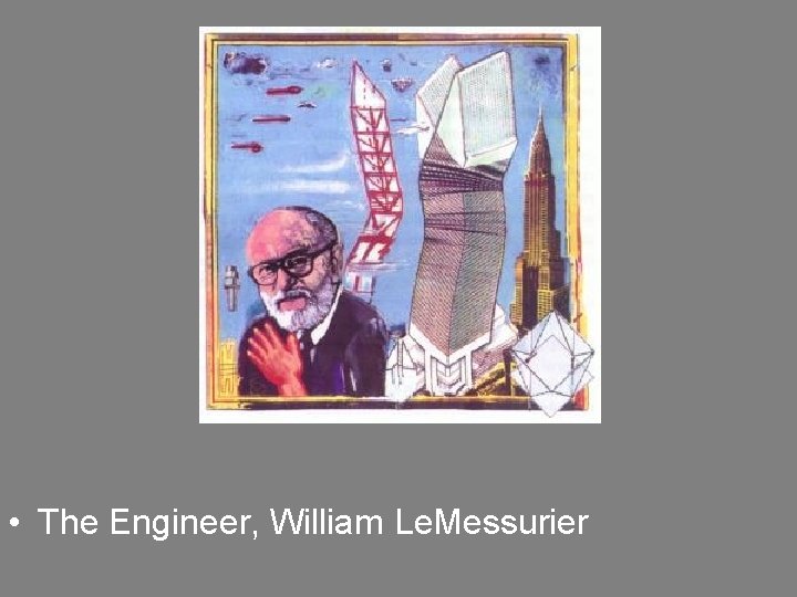  • The Engineer, William Le. Messurier 