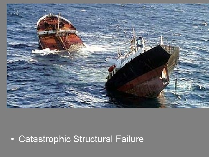  • Catastrophic Structural Failure 