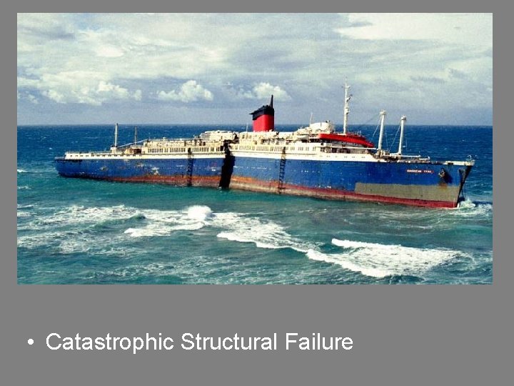  • Catastrophic Structural Failure 