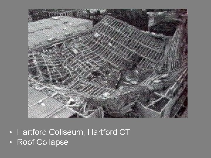  • Hartford Coliseum, Hartford CT • Roof Collapse 