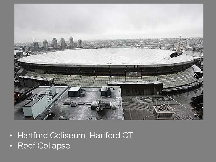  • Hartford Coliseum, Hartford CT • Roof Collapse 