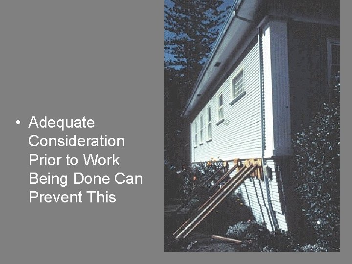  • Adequate Consideration Prior to Work Being Done Can Prevent This 