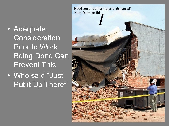  • Adequate Consideration Prior to Work Being Done Can Prevent This • Who
