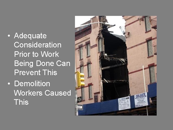  • Adequate Consideration Prior to Work Being Done Can Prevent This • Demolition