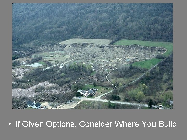  • If Given Options, Consider Where You Build 