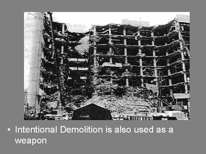  • Intentional Demolition is also used as a weapon 