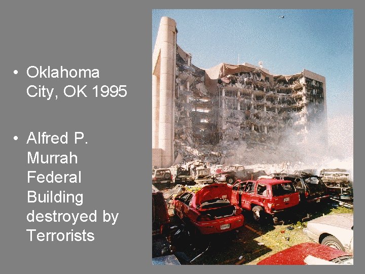  • Oklahoma City, OK 1995 • Alfred P. Murrah Federal Building destroyed by