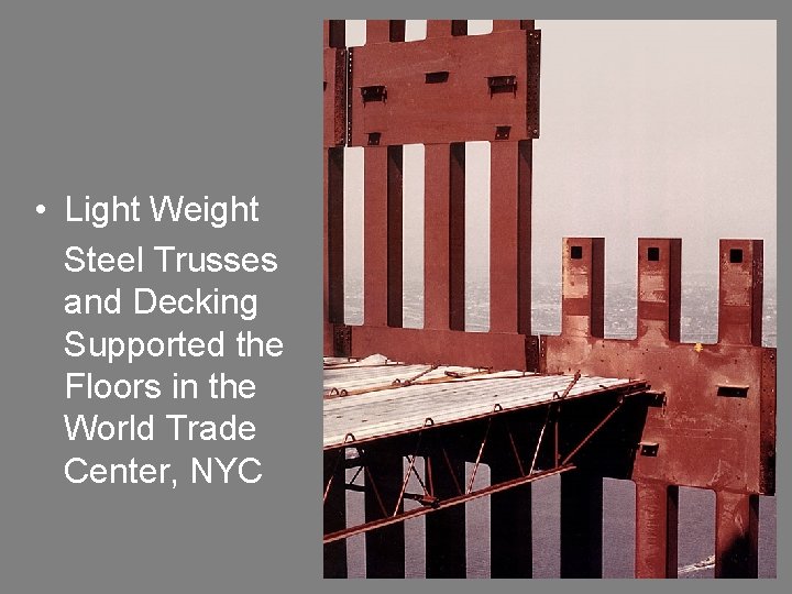  • Light Weight Steel Trusses and Decking Supported the Floors in the World