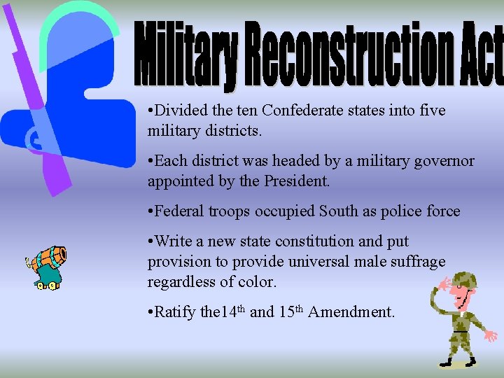  • Divided the ten Confederate states into five military districts. • Each district