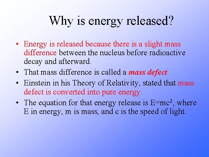 Why is energy released? • Energy is released because there is a slight mass