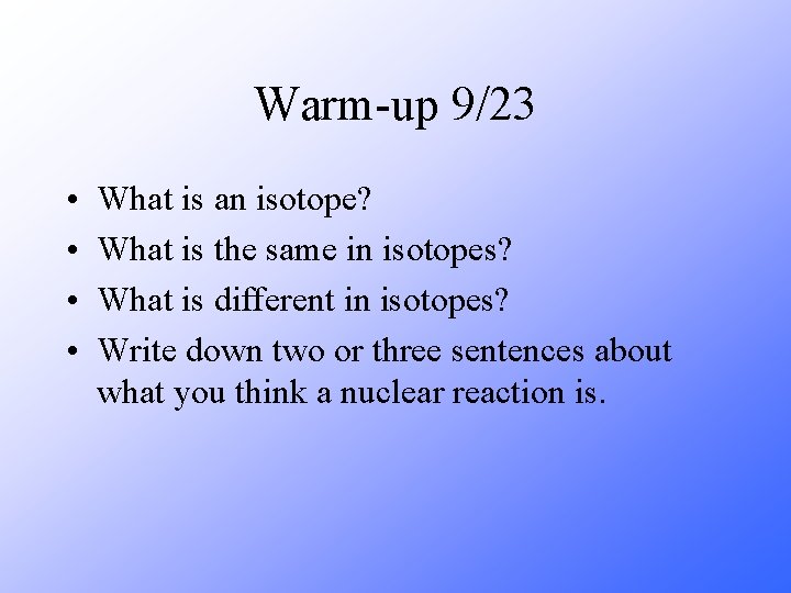 Warm-up 9/23 • • What is an isotope? What is the same in isotopes?