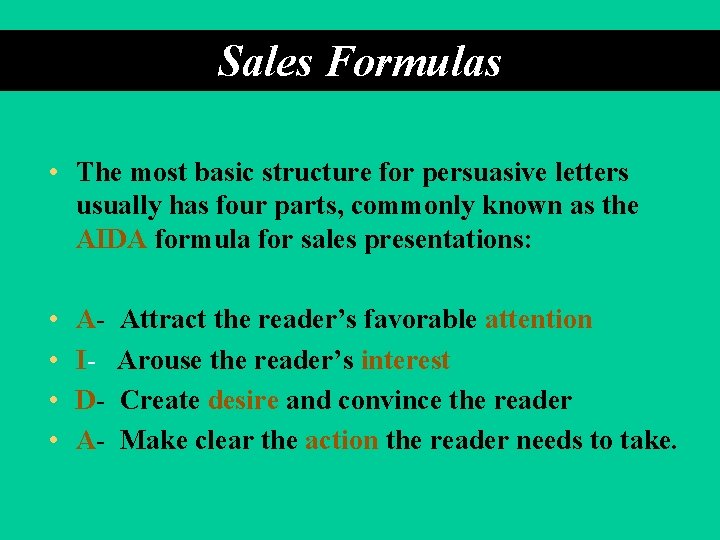 Sales Formulas • The most basic structure for persuasive letters usually has four parts,