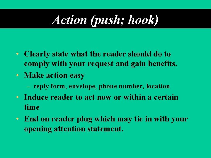 Action (push; hook) • Clearly state what the reader should do to comply with