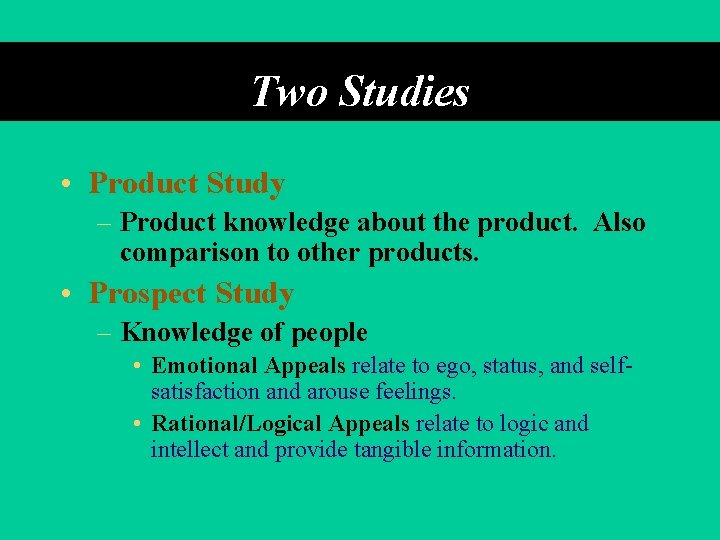 Two Studies • Product Study – Product knowledge about the product. Also comparison to