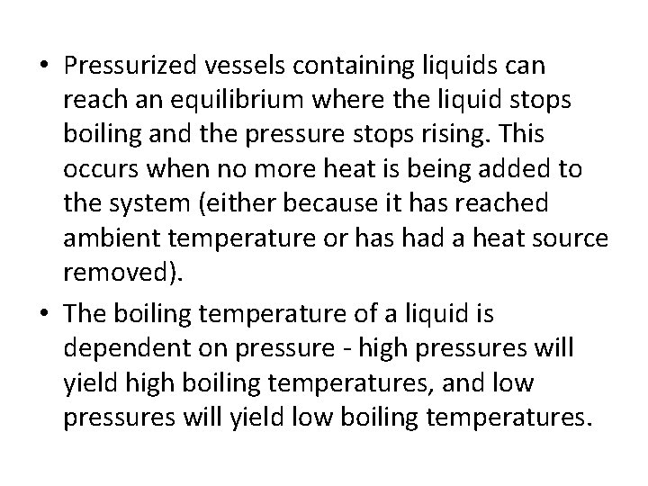  • Pressurized vessels containing liquids can reach an equilibrium where the liquid stops