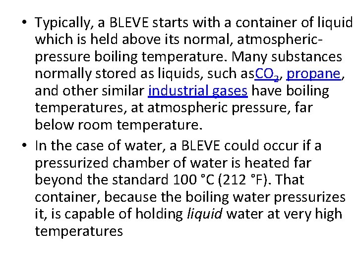  • Typically, a BLEVE starts with a container of liquid which is held