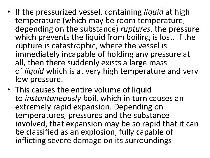  • If the pressurized vessel, containing liquid at high temperature (which may be