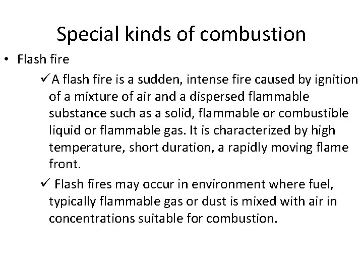 Special kinds of combustion • Flash fire üA flash fire is a sudden, intense
