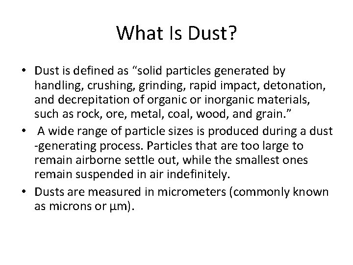 What Is Dust? • Dust is defined as “solid particles generated by handling, crushing,