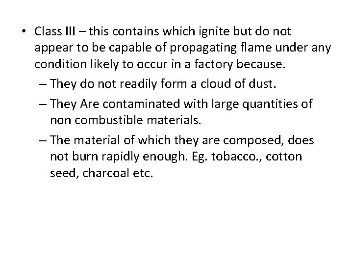  • Class III – this contains which ignite but do not appear to