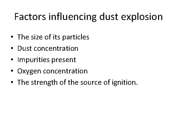 Factors influencing dust explosion • • • The size of its particles Dust concentration