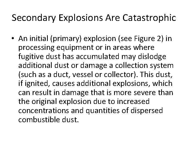 Secondary Explosions Are Catastrophic • An initial (primary) explosion (see Figure 2) in processing