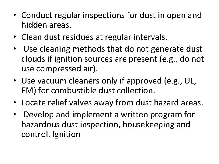 • Conduct regular inspections for dust in open and hidden areas. • Clean