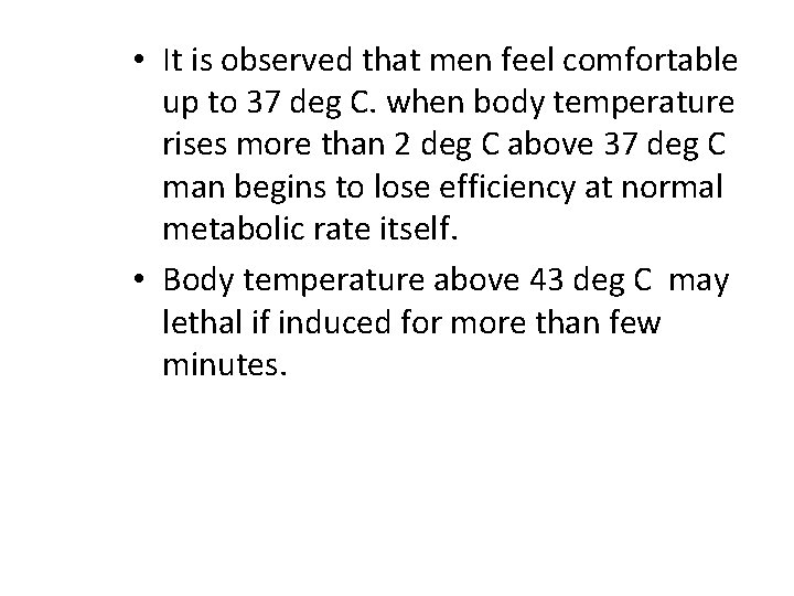  • It is observed that men feel comfortable up to 37 deg C.