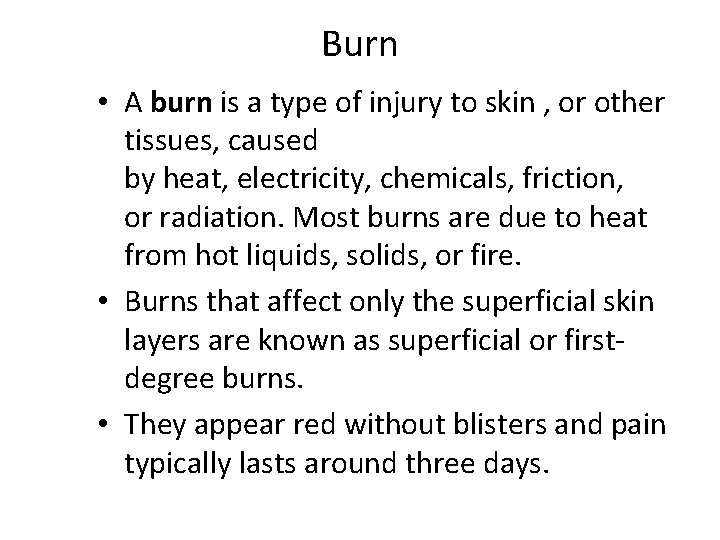 Burn • A burn is a type of injury to skin , or other