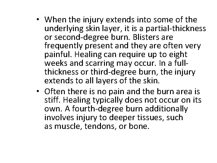  • When the injury extends into some of the underlying skin layer, it