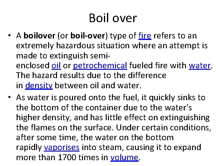Boil over • A boilover (or boil-over) type of fire refers to an extremely