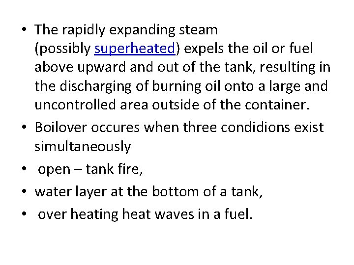  • The rapidly expanding steam (possibly superheated) expels the oil or fuel above