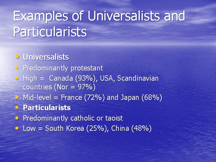 Examples of Universalists and Particularists • Universalists • Predominantly protestant • High = Canada