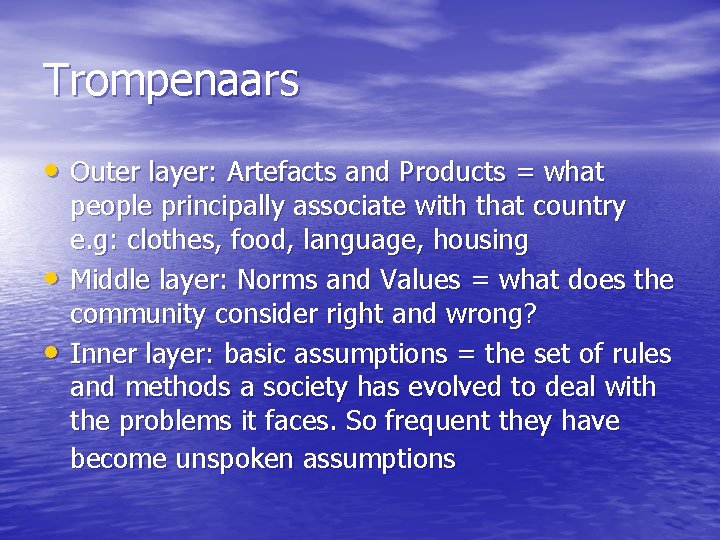 Trompenaars • Outer layer: Artefacts and Products = what • • people principally associate