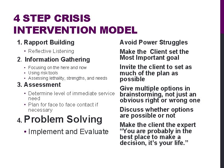 4 STEP CRISIS INTERVENTION MODEL 1. Rapport Building • Reflective Listening 2. Information Gathering