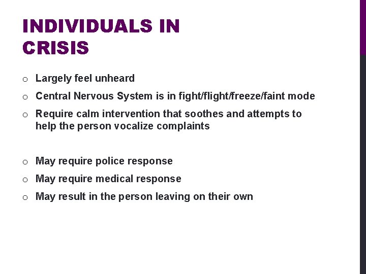 INDIVIDUALS IN CRISIS o Largely feel unheard o Central Nervous System is in fight/flight/freeze/faint
