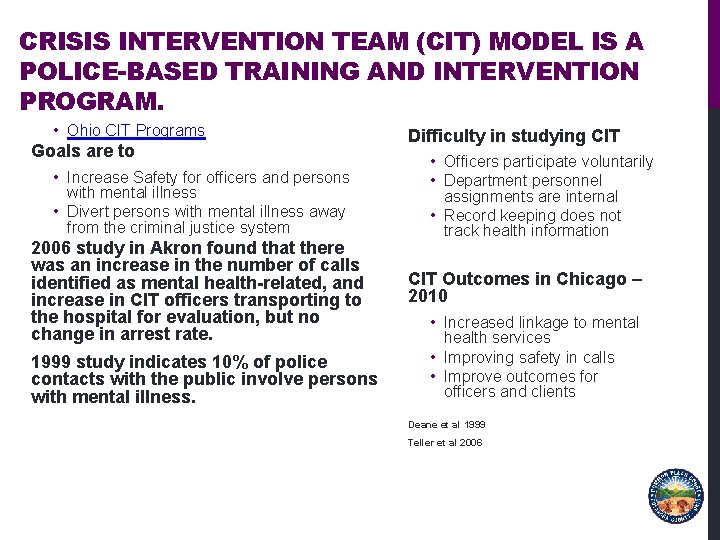 CRISIS INTERVENTION TEAM (CIT) MODEL IS A POLICE-BASED TRAINING AND INTERVENTION PROGRAM. • Ohio