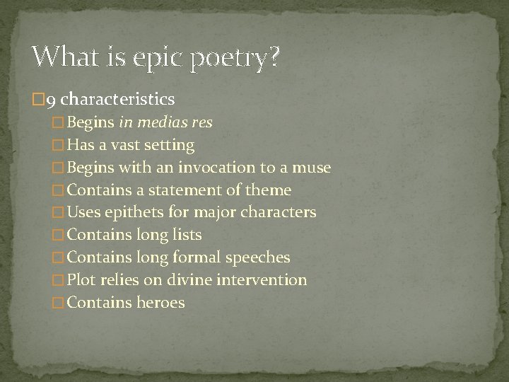 What is epic poetry? � 9 characteristics � Begins in medias res � Has