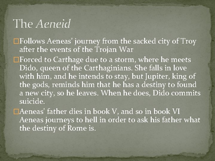 The Aeneid �Follows Aeneas’ journey from the sacked city of Troy after the events