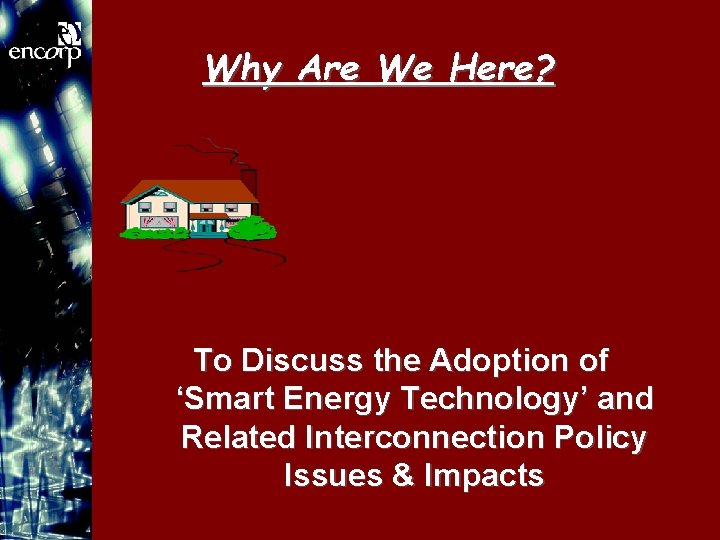 Why Are We Here? To Discuss the Adoption of ‘Smart Energy Technology’ and Related