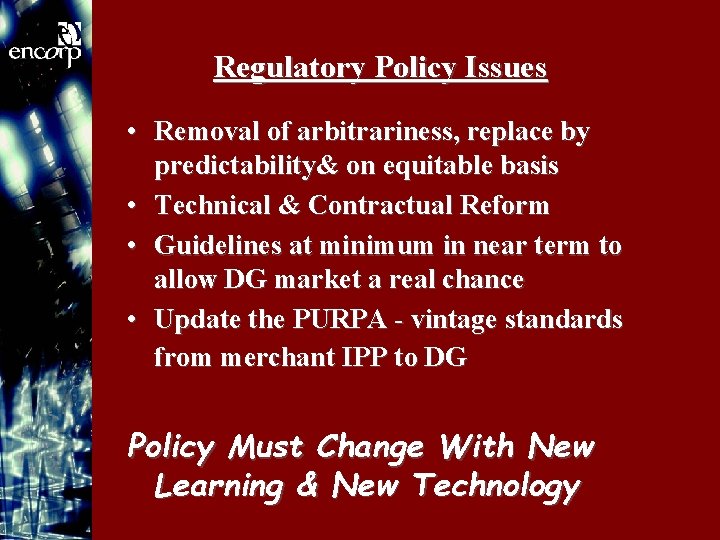 Regulatory Policy Issues • Removal of arbitrariness, replace by predictability& on equitable basis •