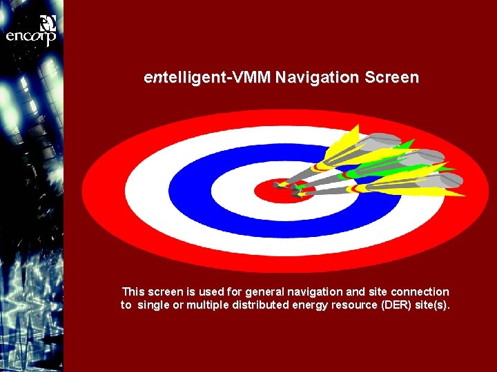 entelligent-VMM Navigation Screen This screen is used for general navigation and site connection to