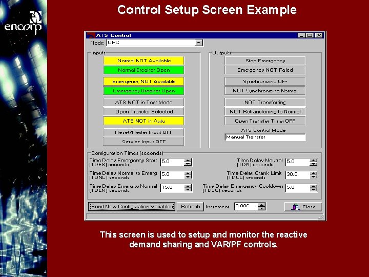 Control Setup Screen Example This screen is used to setup and monitor the reactive