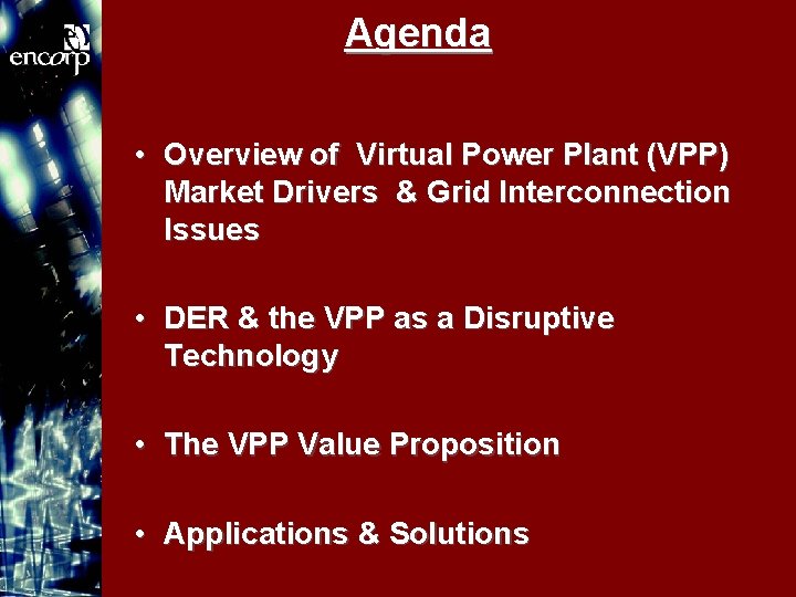 Agenda • Overview of Virtual Power Plant (VPP) Market Drivers & Grid Interconnection Issues