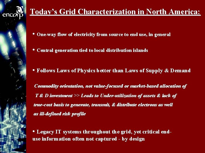 Today’s Grid Characterization in North America: • One-way flow of electricity from source to